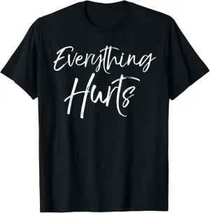 Funny Sore Workout Gift for Women Cute Everything Hurts T-Shirt