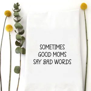 TEA TOWEL: SOMETIMES BAD WORDS